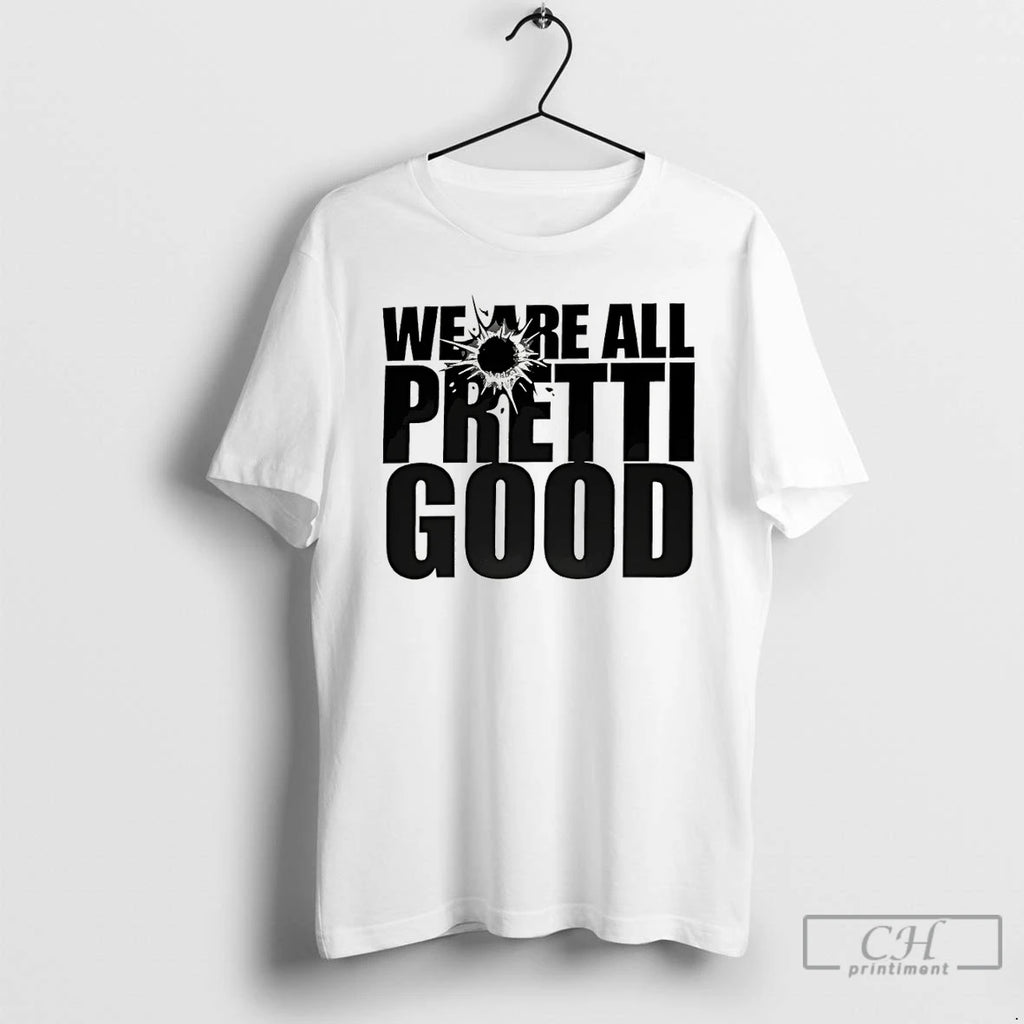 Premium We Are All Pretti Good Political Protest