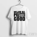 Premium We Are All Pretti Good Political Protest