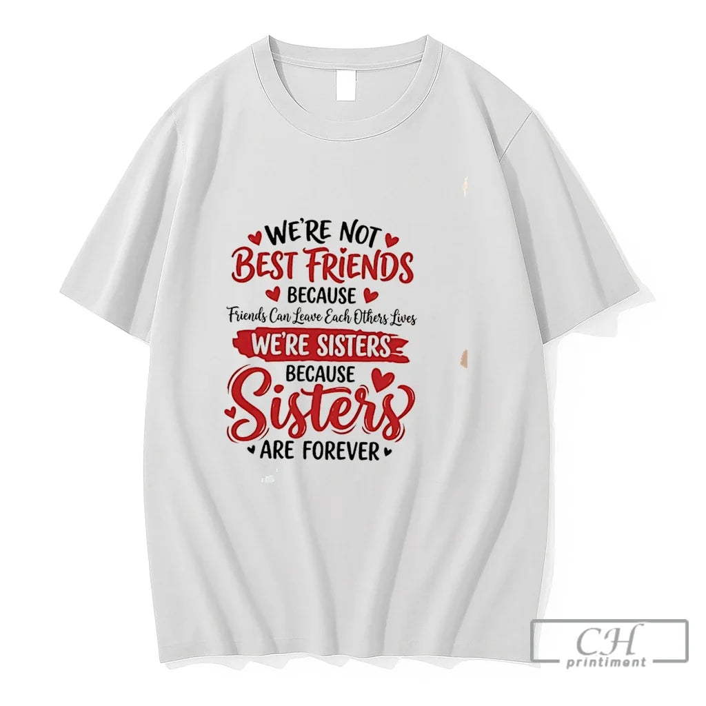 Premium Were Not Best Friends Because Friends Can Leave Each Others Lives Tee T Shirts Unisex , , , Long Sleeve Tee