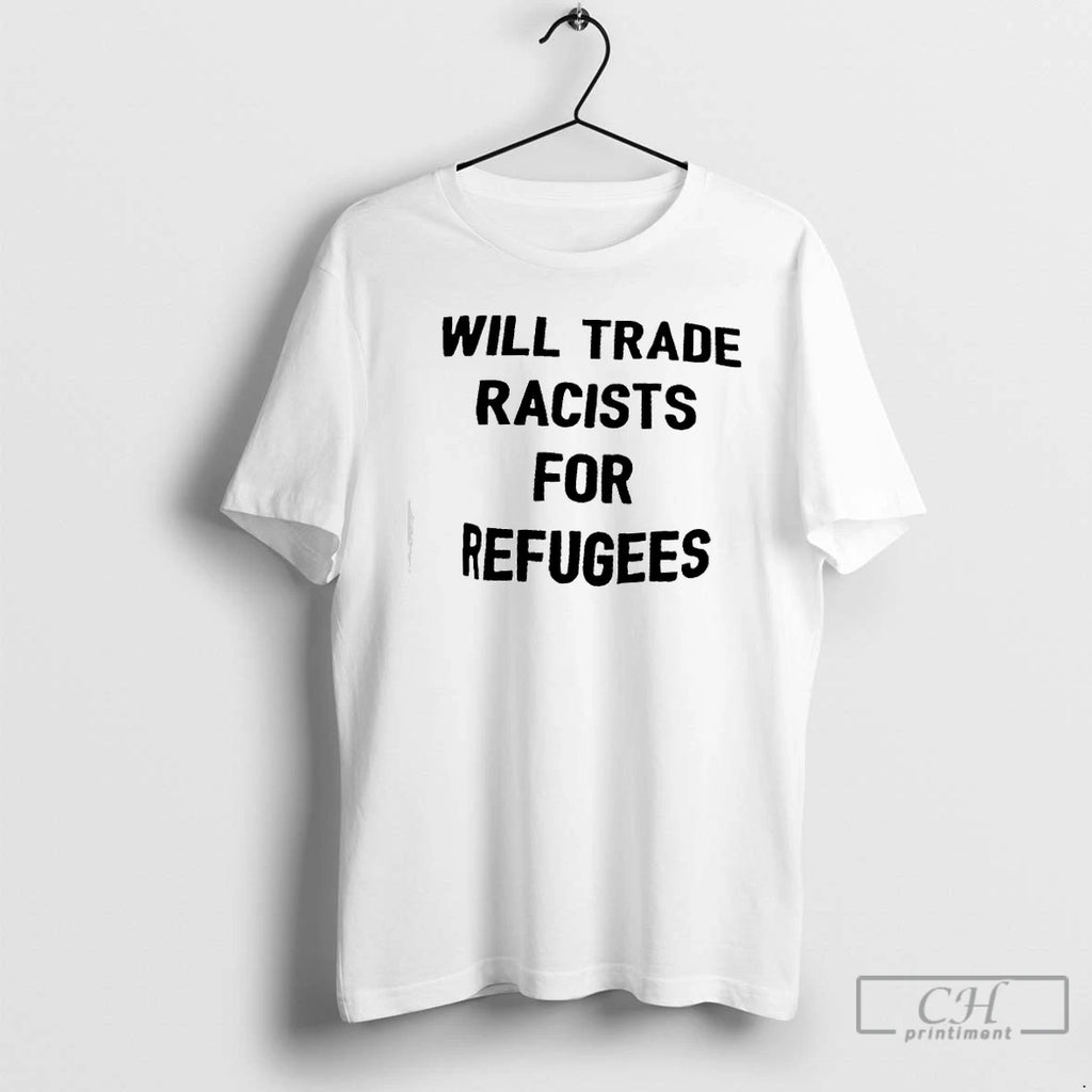 Premium Will Trade Racists For Refugee