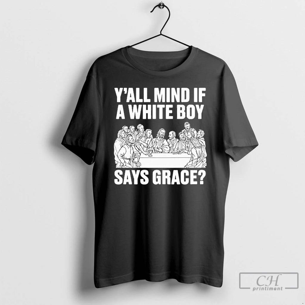 Premium Yall Mind If A White Boy Says Grace