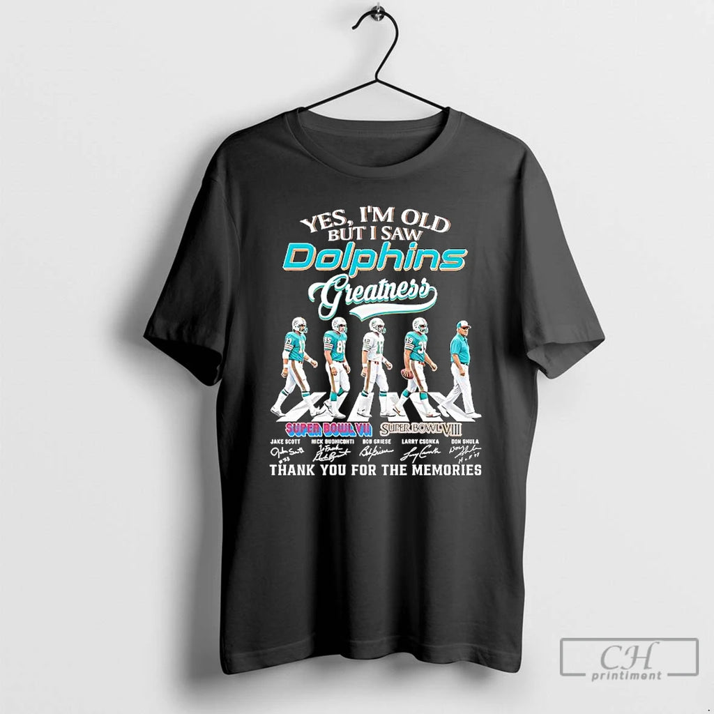 Premium Yes Im Old Dolphins Greatness Griese X Csonka X Scott X Buoniconti X Shula