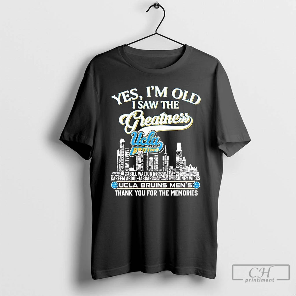 Premium Yes Im Old I Saw The Greatness Ucla Bruins Names Of Players And Coaches