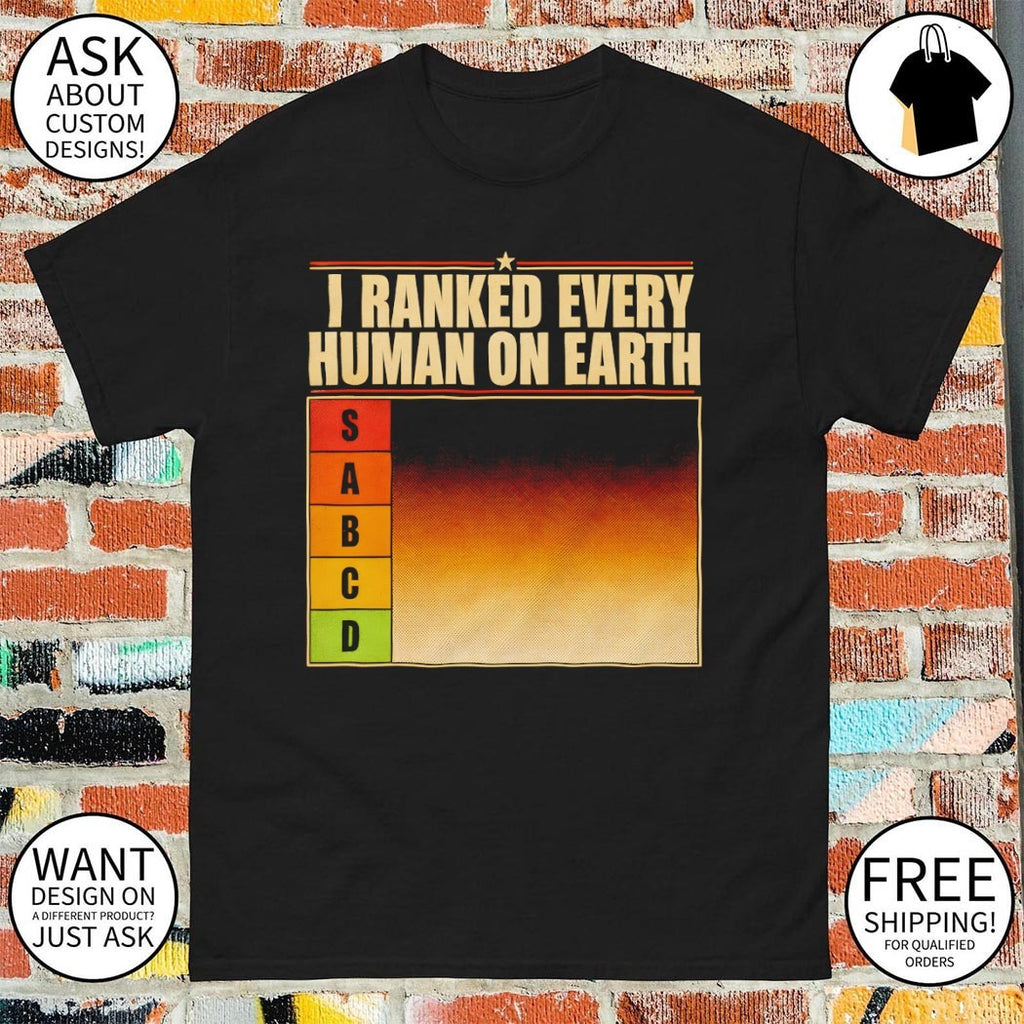 Sabcd I ranked every human on Earth version 2 shirt