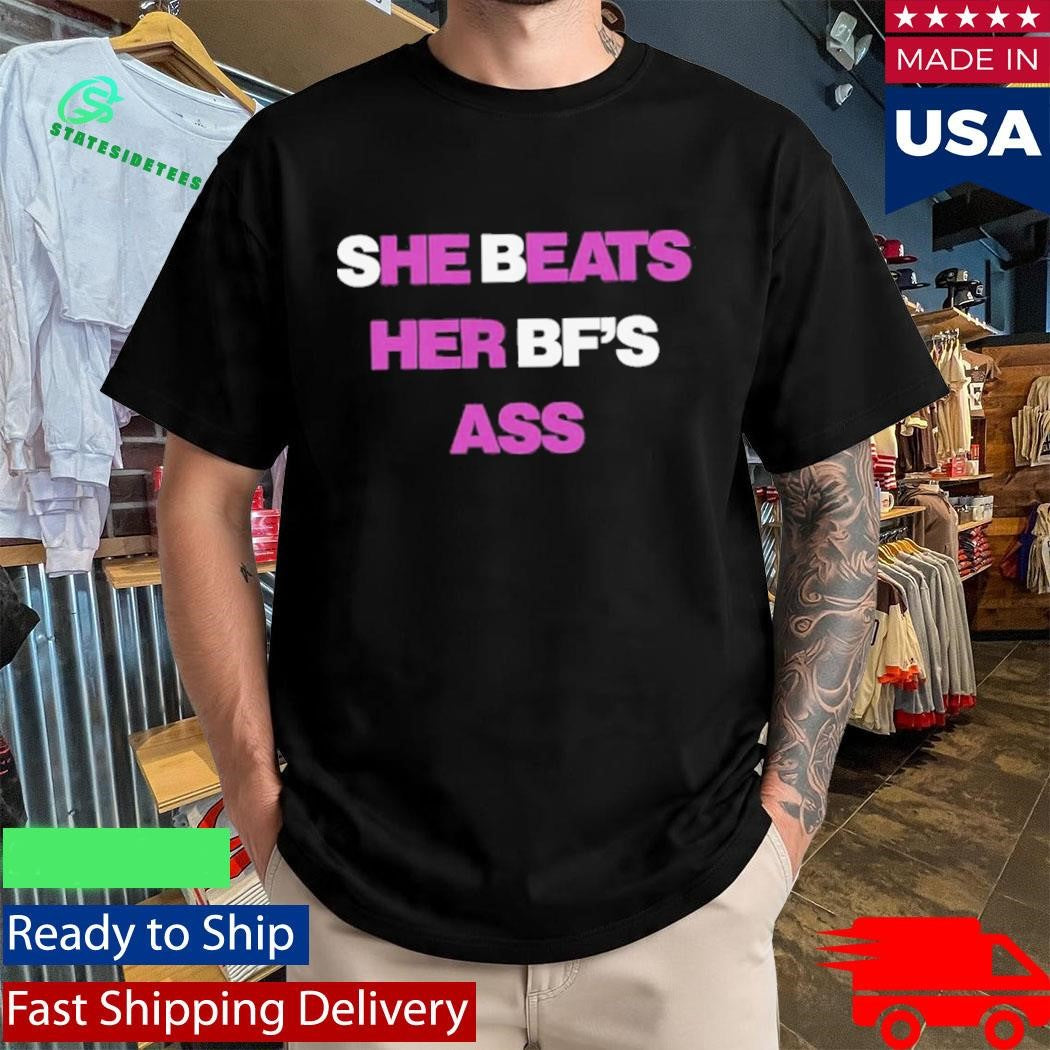 She Beats Her BF’s Ass Shirt