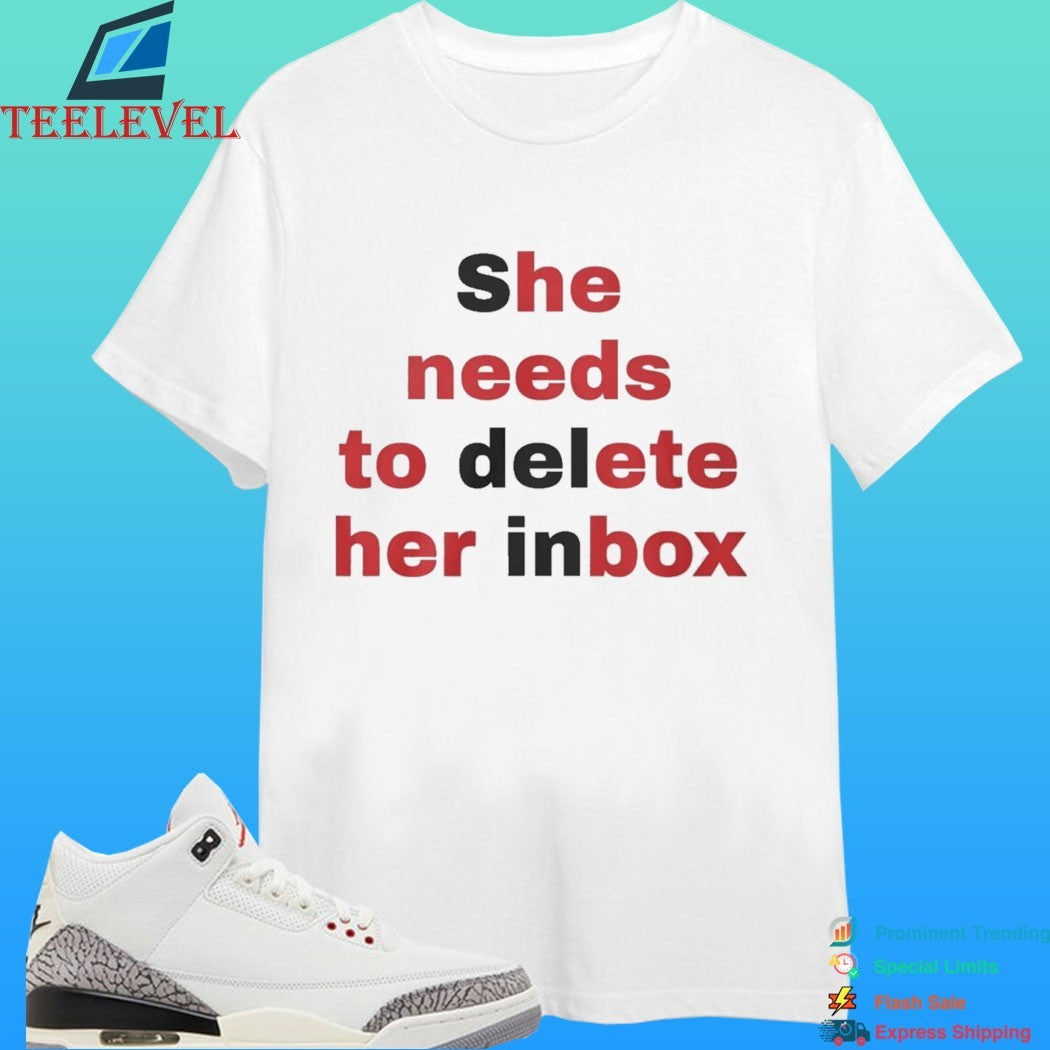 She Needs To Delete Her Inbox Shirt