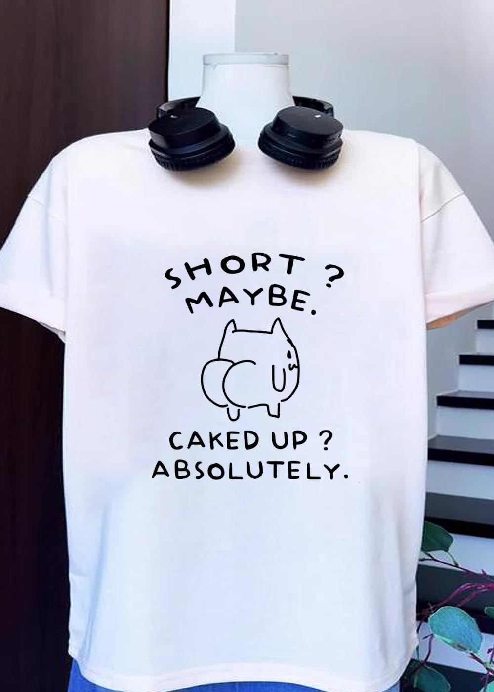 Short Maybe Caked Up Absolutely Cat T-Shirt