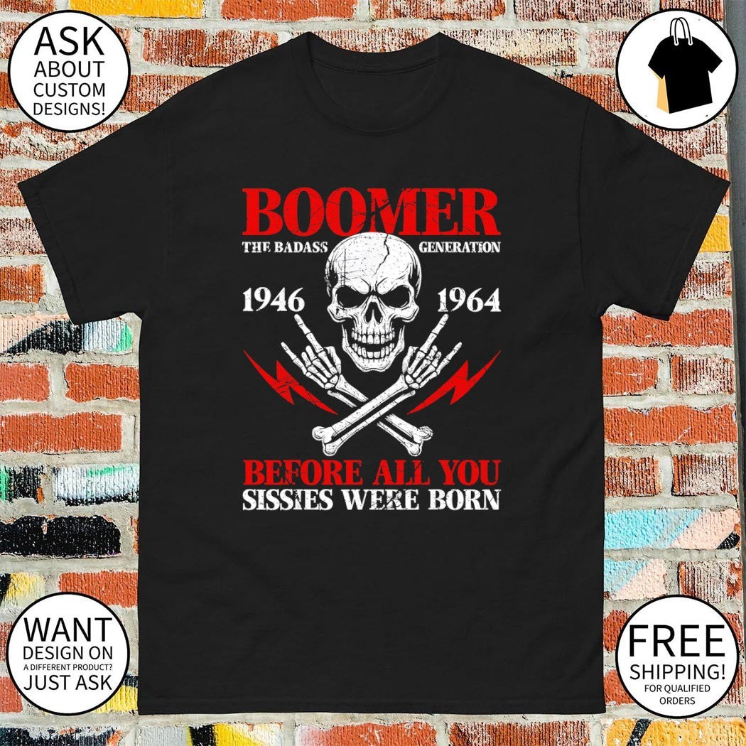 Skeleton Boomer The Badass Generation Before All You Sissies Were Born shirt