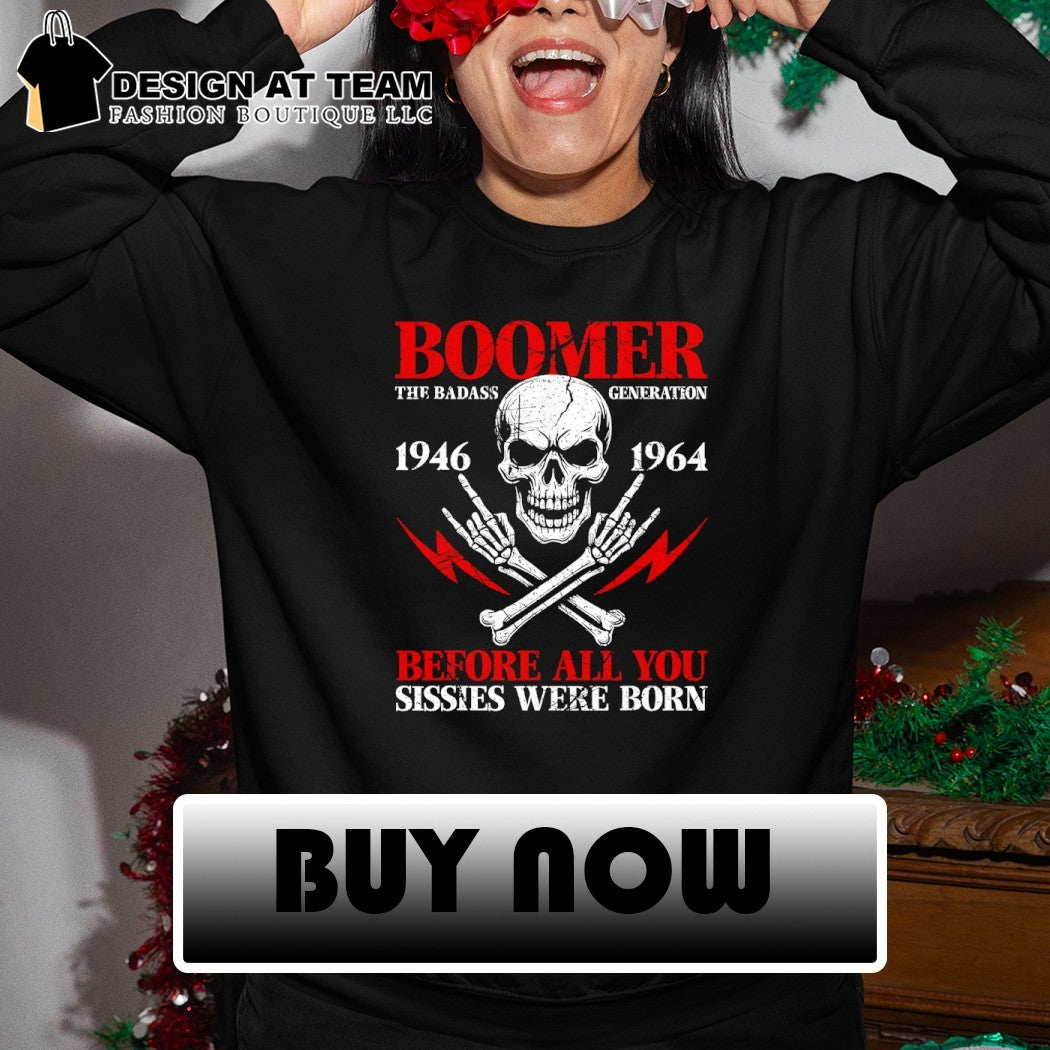 Skeleton Boomer The Badass Generation Before All You Sissies Were Born shirt