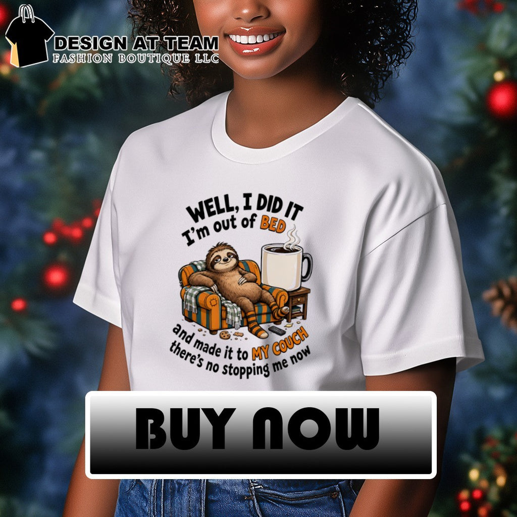 Sloth in armchair with coffee and cookies well I did it I’m out of bed shirt