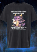 Small Dragon Coffee Cup Dealing With Some People Is Like Trying To Nail Jello To A Fucking Wall Shirt