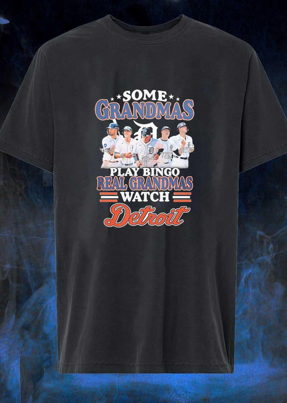 Some Grandmas Play Bingo Real Grandmas Watch Detroit Tigers T-Shirt