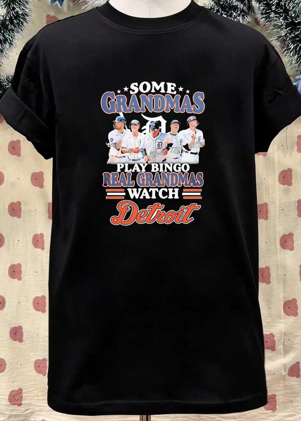 Some Grandmas Play Bingo Real Grandmas Watch Detroit Tigers T-Shirt