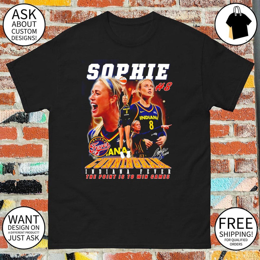 Sophie Cunningham 8 Indiana Fever Basketball The point is to win games signature shirt