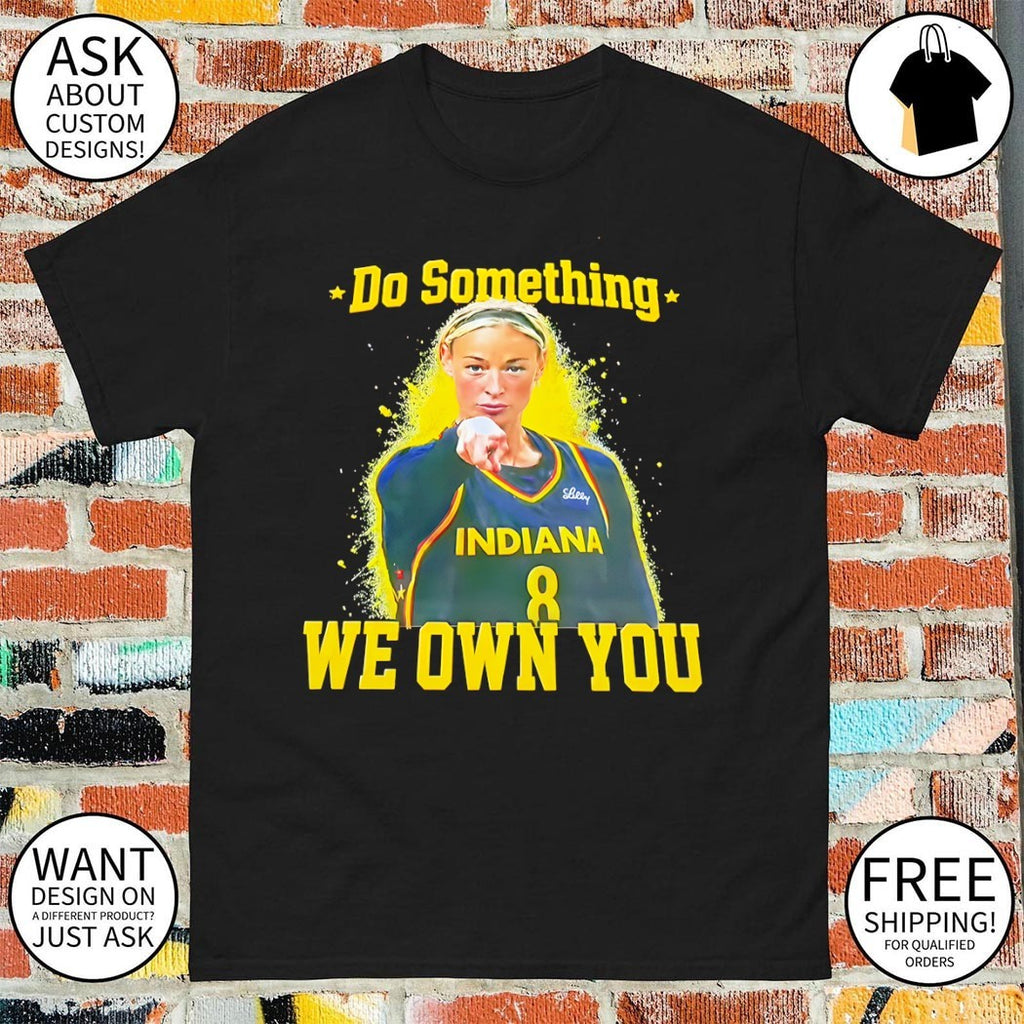 Sophie Cunningham Indiana Fever Pointing Do Something we own you basketball player shirt
