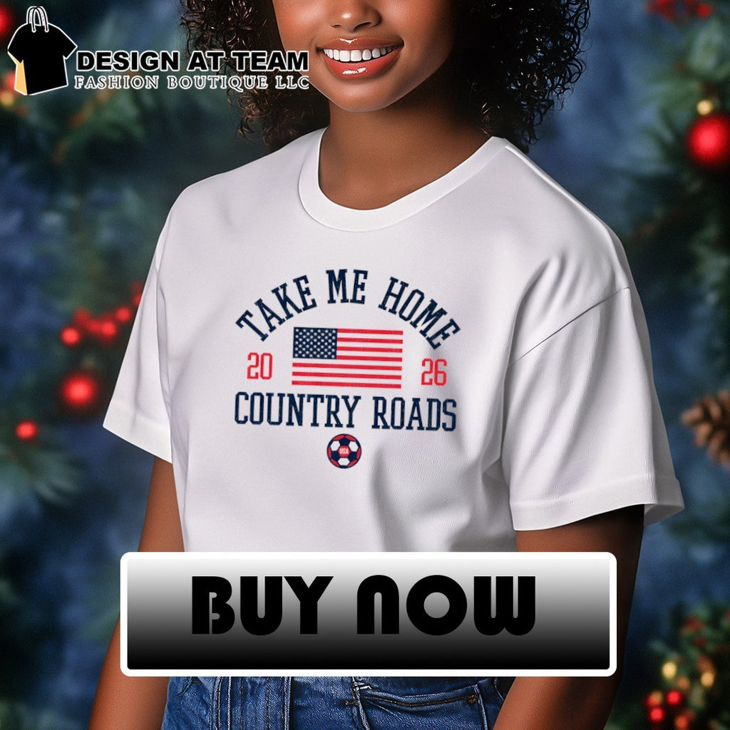 Take Me Home Country Roads USA Soccer World Cup 2026 American flag shirt