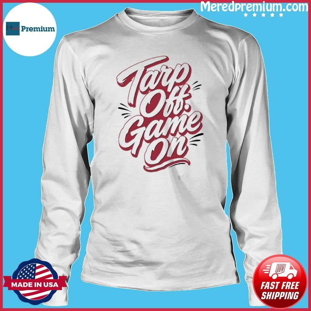 Tarps Off Game On Cincinnati Shirt