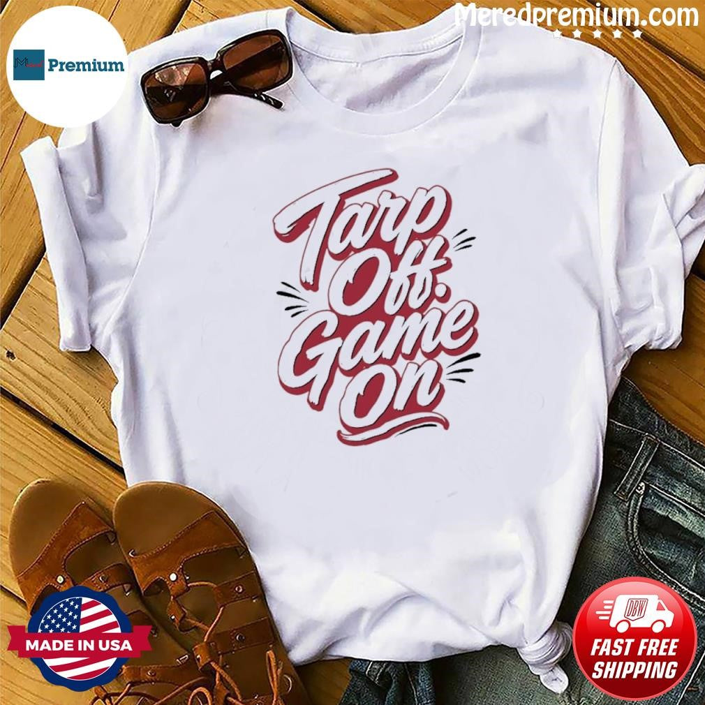 Tarps Off Game On Cincinnati Shirt