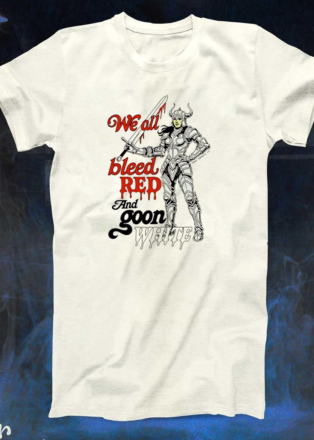 Teen Hearts Co Warrior Woman We All Bleed Red And Goon White T-Shirt