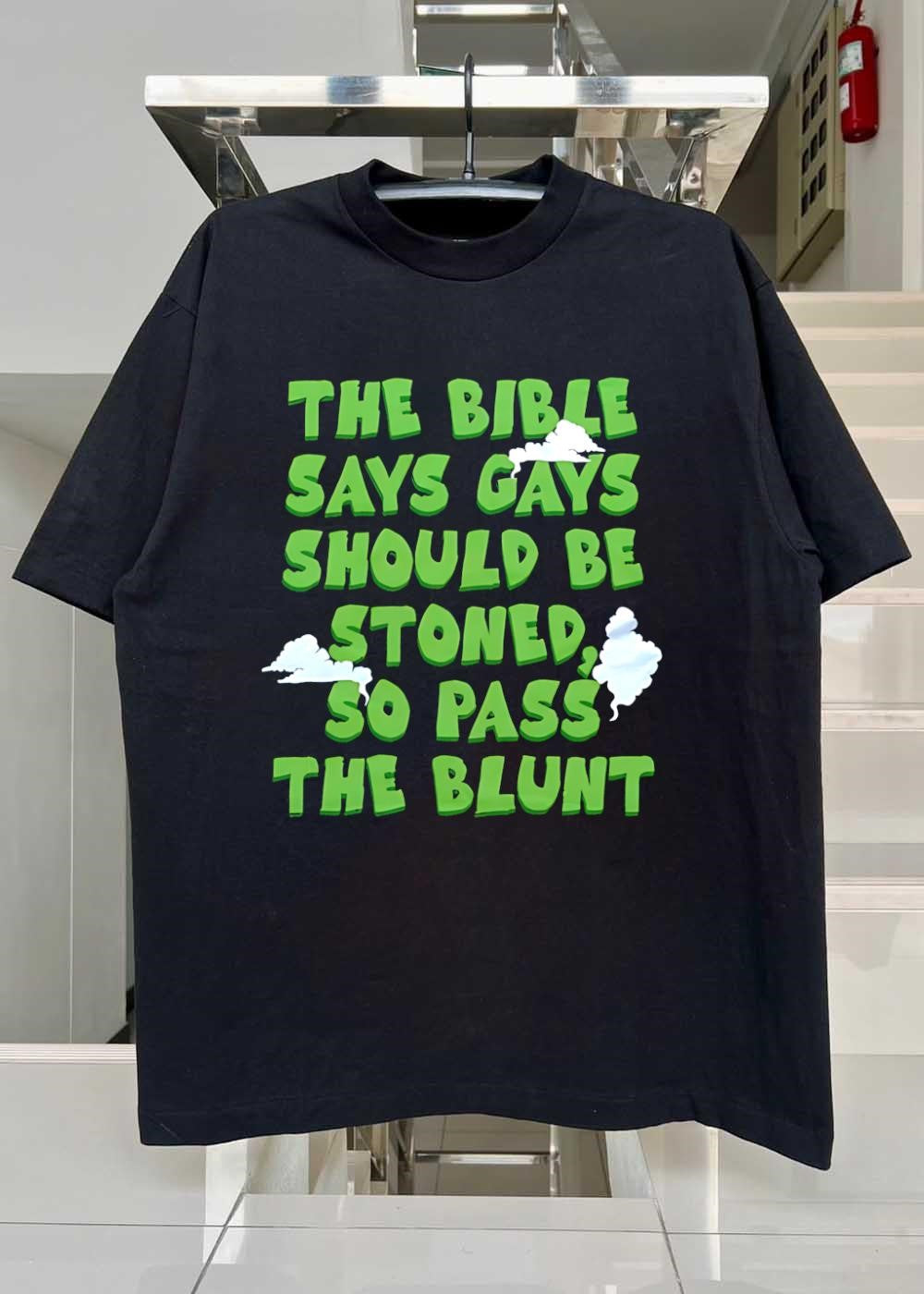 The Bible Says Gays Should Be Stoned So Pass The Blunt T-Shirt