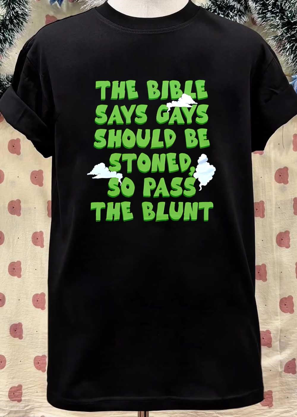 The Bible Says Gays Should Be Stoned So Pass The Blunt T-Shirt
