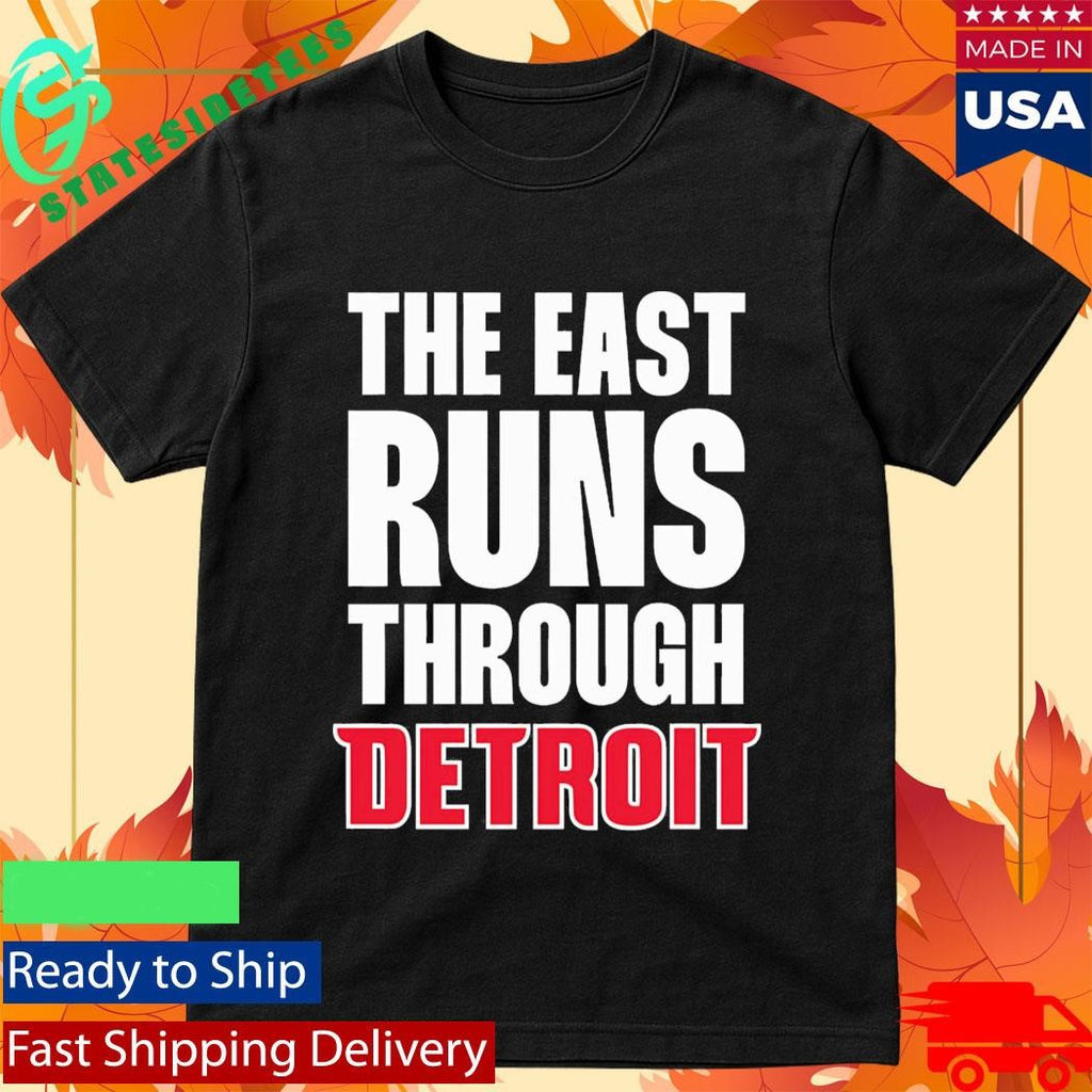 The East Runs Through Detroit Shirt