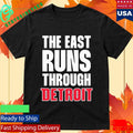 The East Runs Through Detroit Shirt
