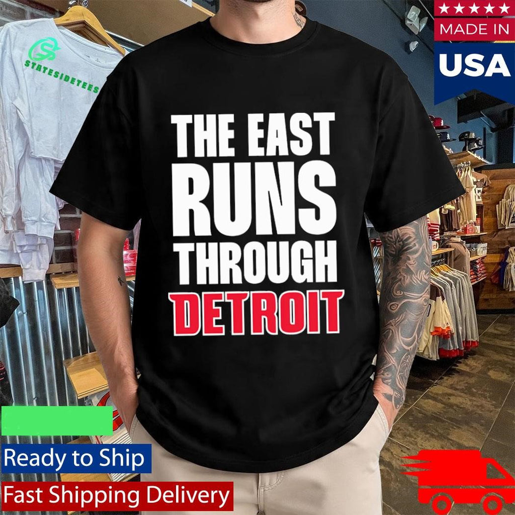 The East Runs Through Detroit Shirt