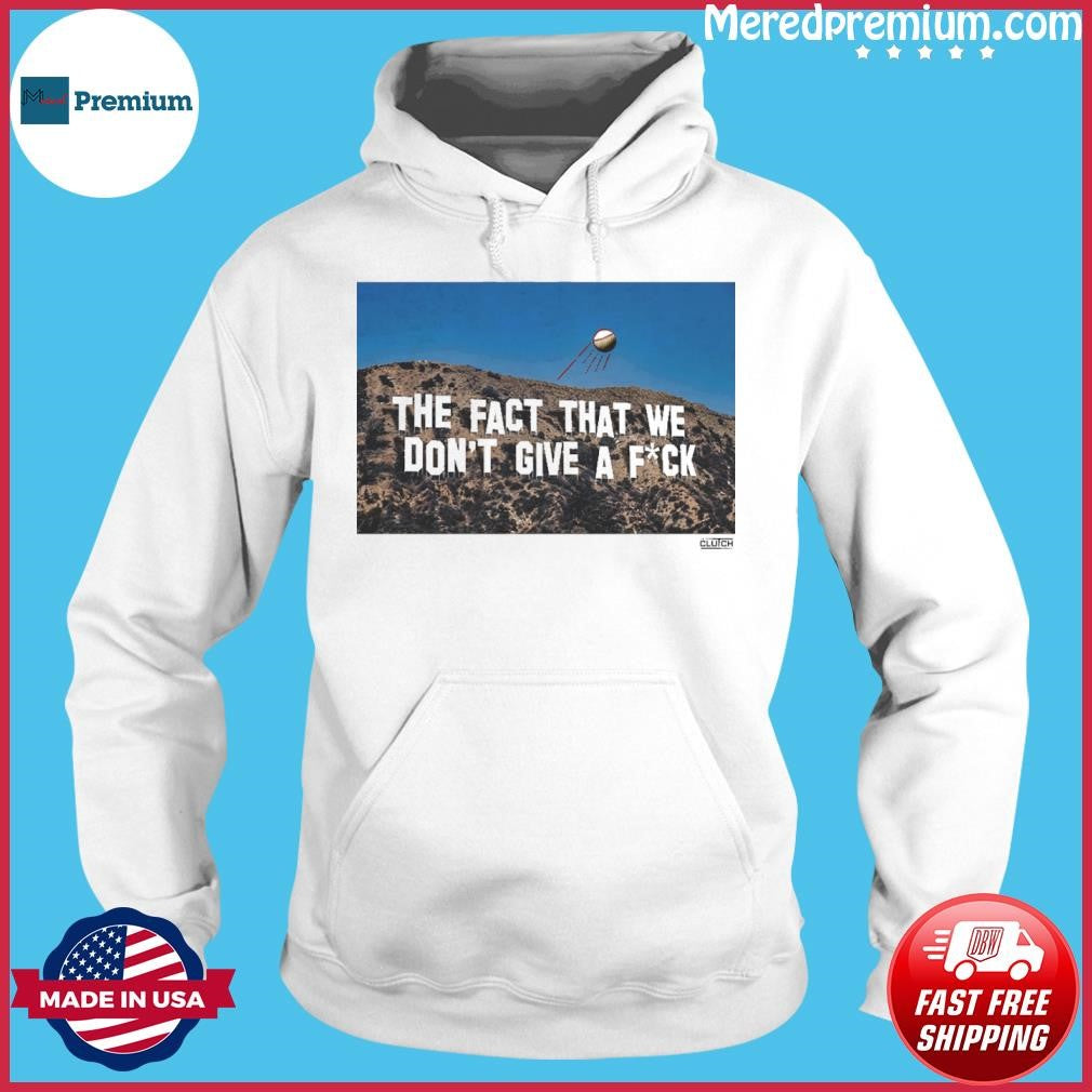 The Fact That We Don’t Give A FUCK Shirt