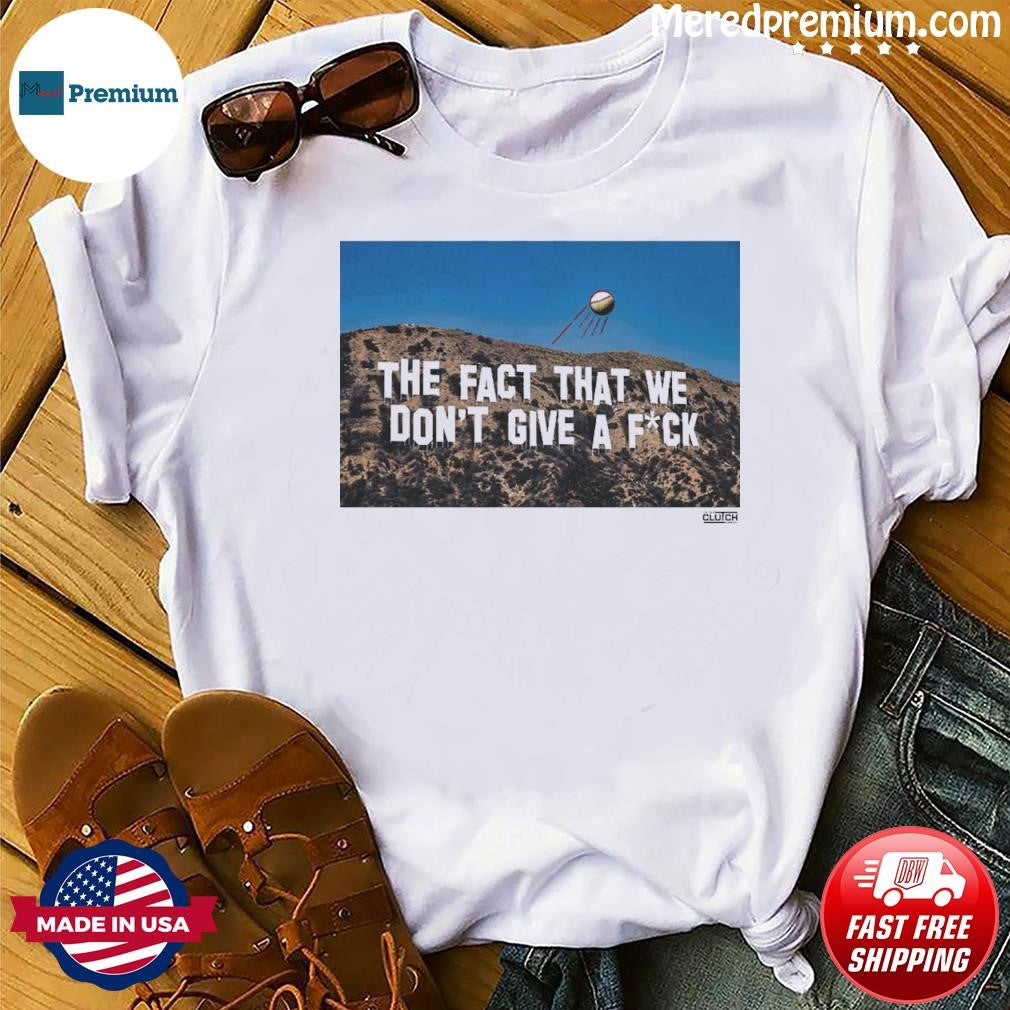 The Fact That We Don’t Give A FUCK Shirt