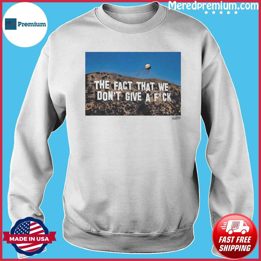 The Fact That We Don’t Give A FUCK Shirt