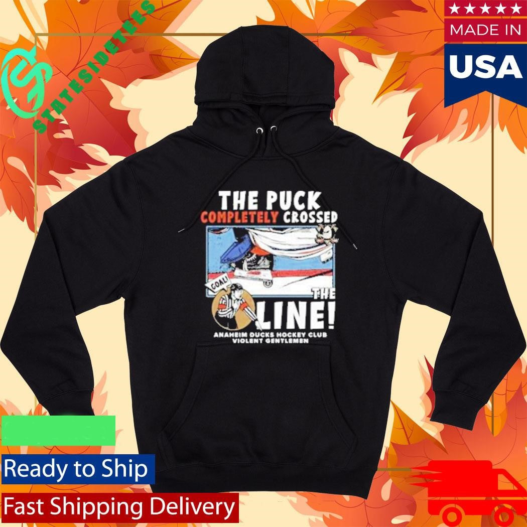 The Puck Completely Crossed The Line Anaheim Ducks Hockey Club Shirt