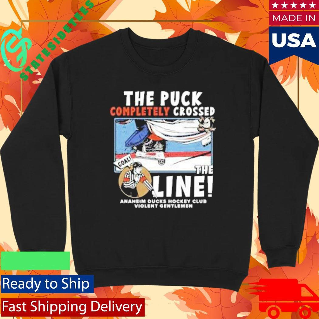 The Puck Completely Crossed The Line Anaheim Ducks Hockey Club Shirt