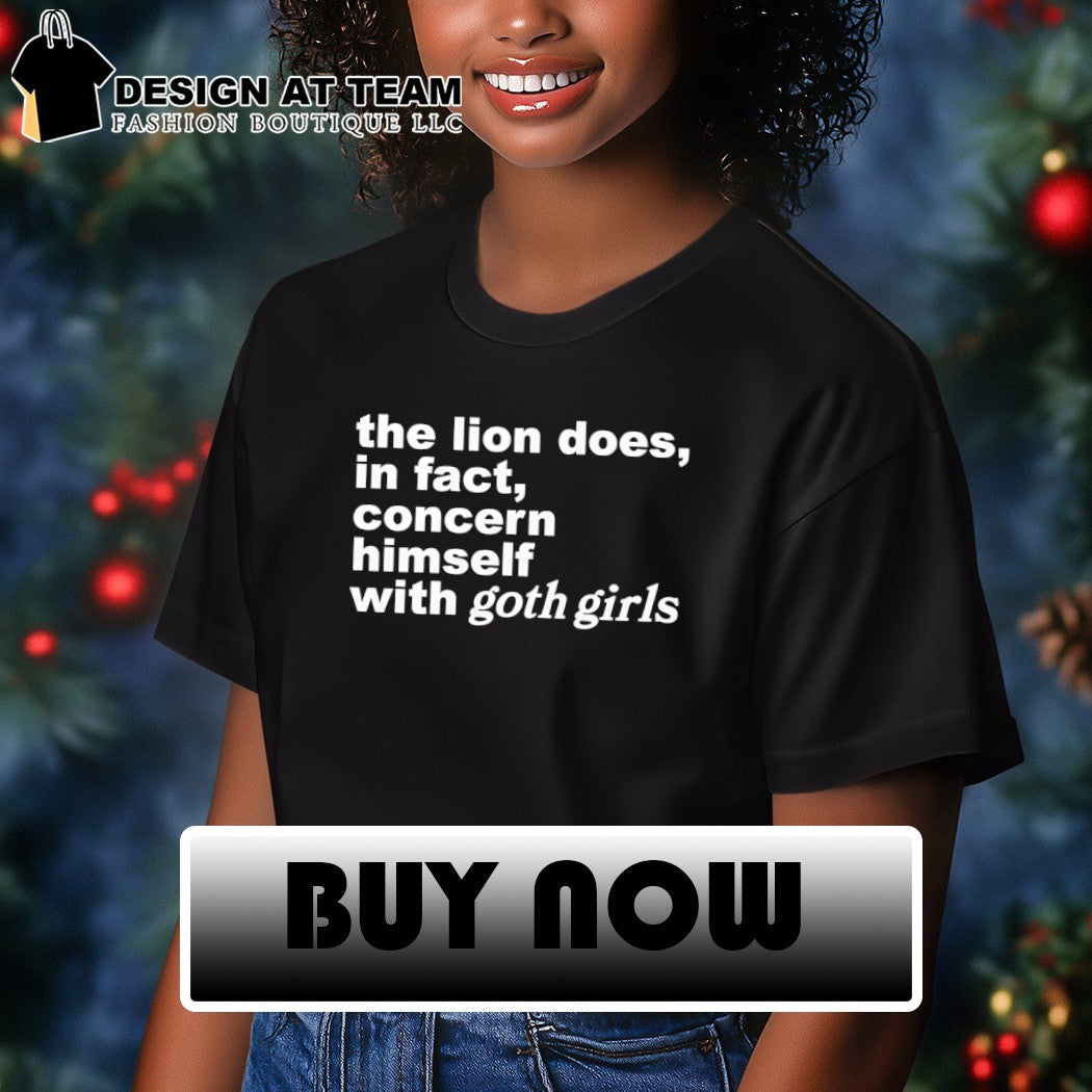 The lion does in fact concern himself with goth girls shirt
