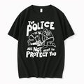 The Police Are Not Here To Protect You Tshirts Sweater