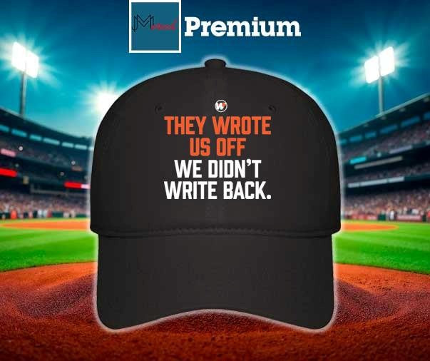 They Wrote Us Off We Didn’t Write Back Shirt