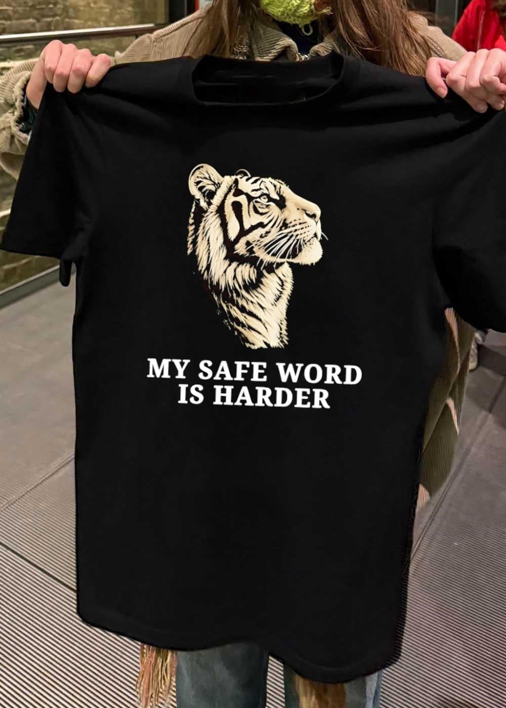Tiger Graphic My Safe Word Is Harder T-Shirt