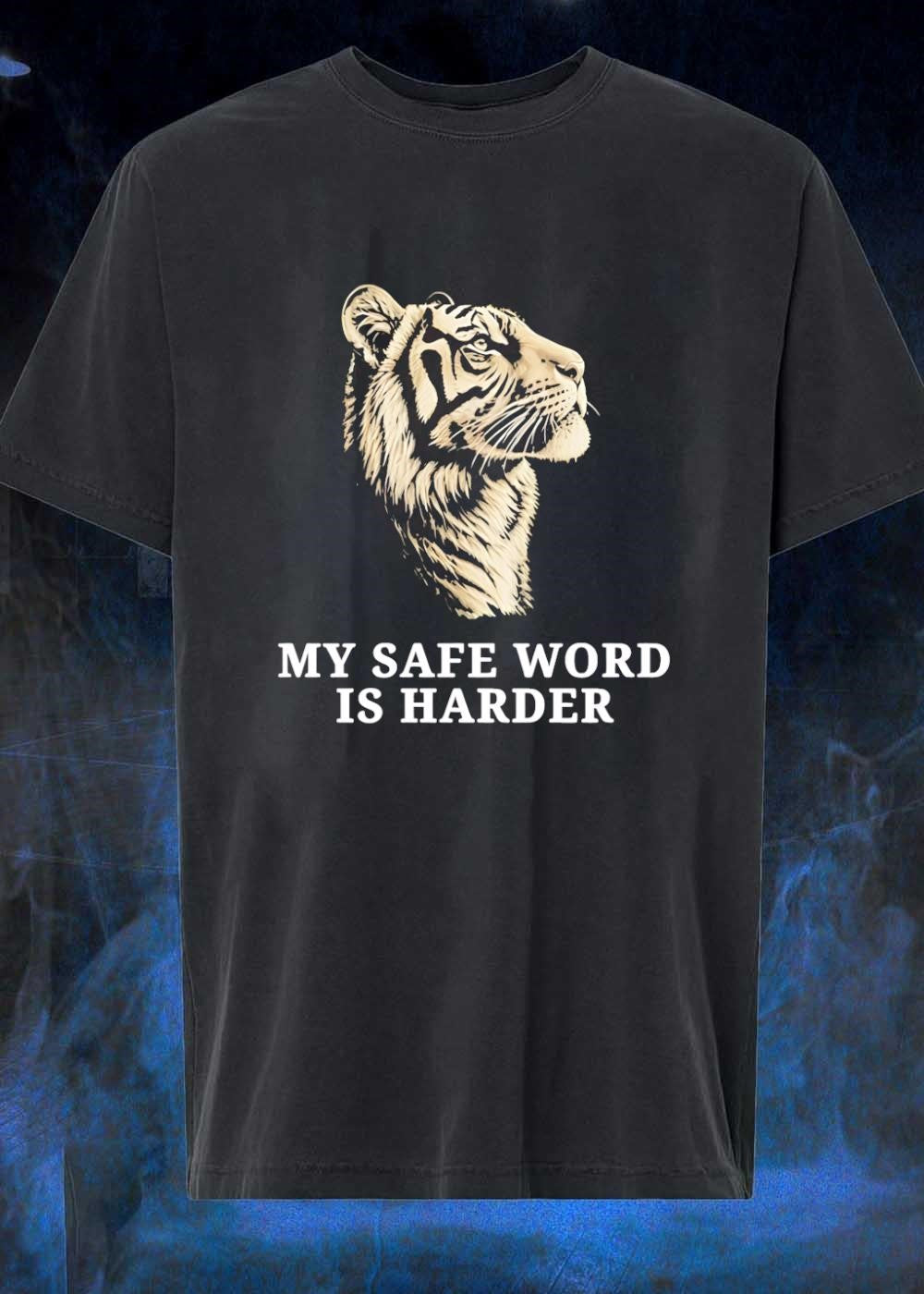 Tiger Graphic My Safe Word Is Harder T-Shirt