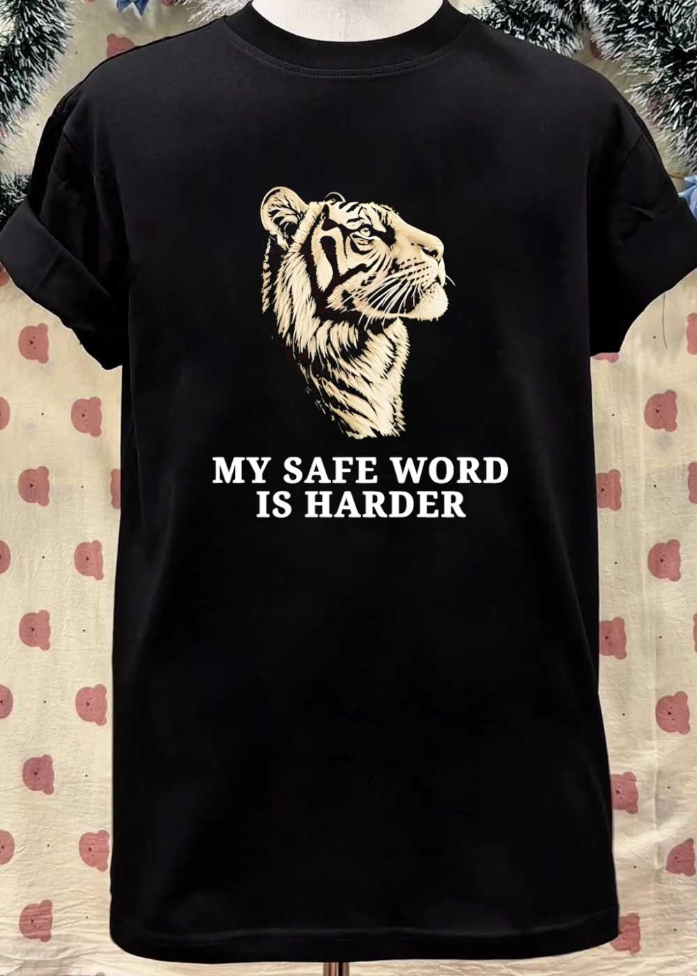 Tiger Graphic My Safe Word Is Harder T-Shirt