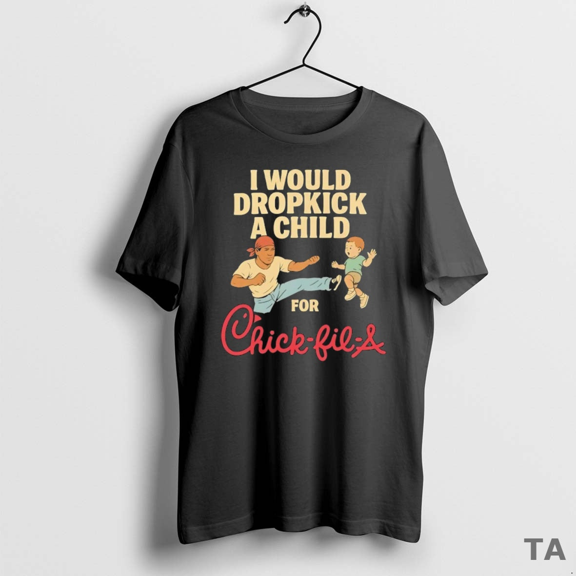 Top I Would Dropkick A Child For Chick Fil A T Shirt Sweater