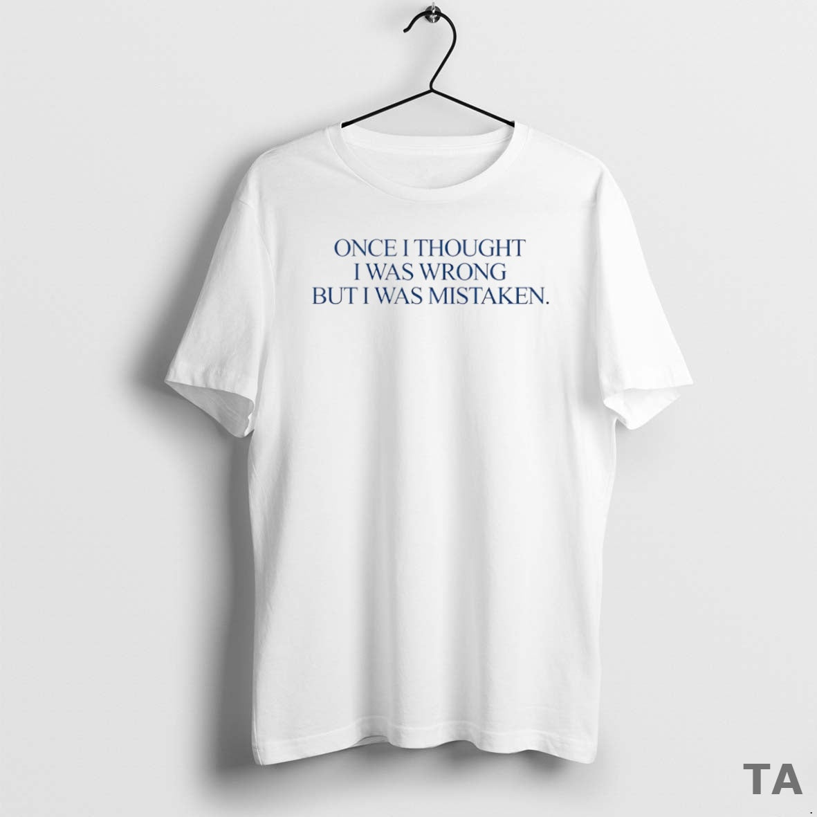Top Once I Thought I Was Wrong But I Was Mistaken Circle T Shirt Sweater