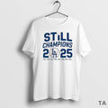 Top Still Champions Los Angeles Dodgers 2025 T Shirt Sweater