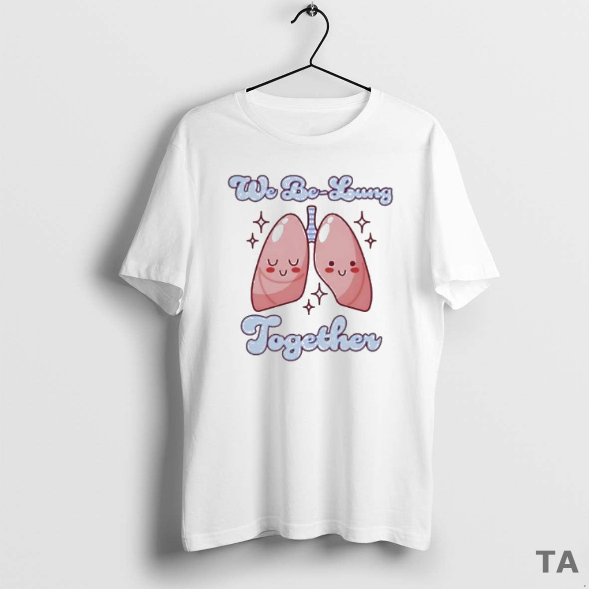 Top We Be Lung Together Respiratory Therapy T Shirt Sweater