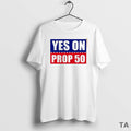 Top Yes On Prop 50 2025 T Shirt Sweater
