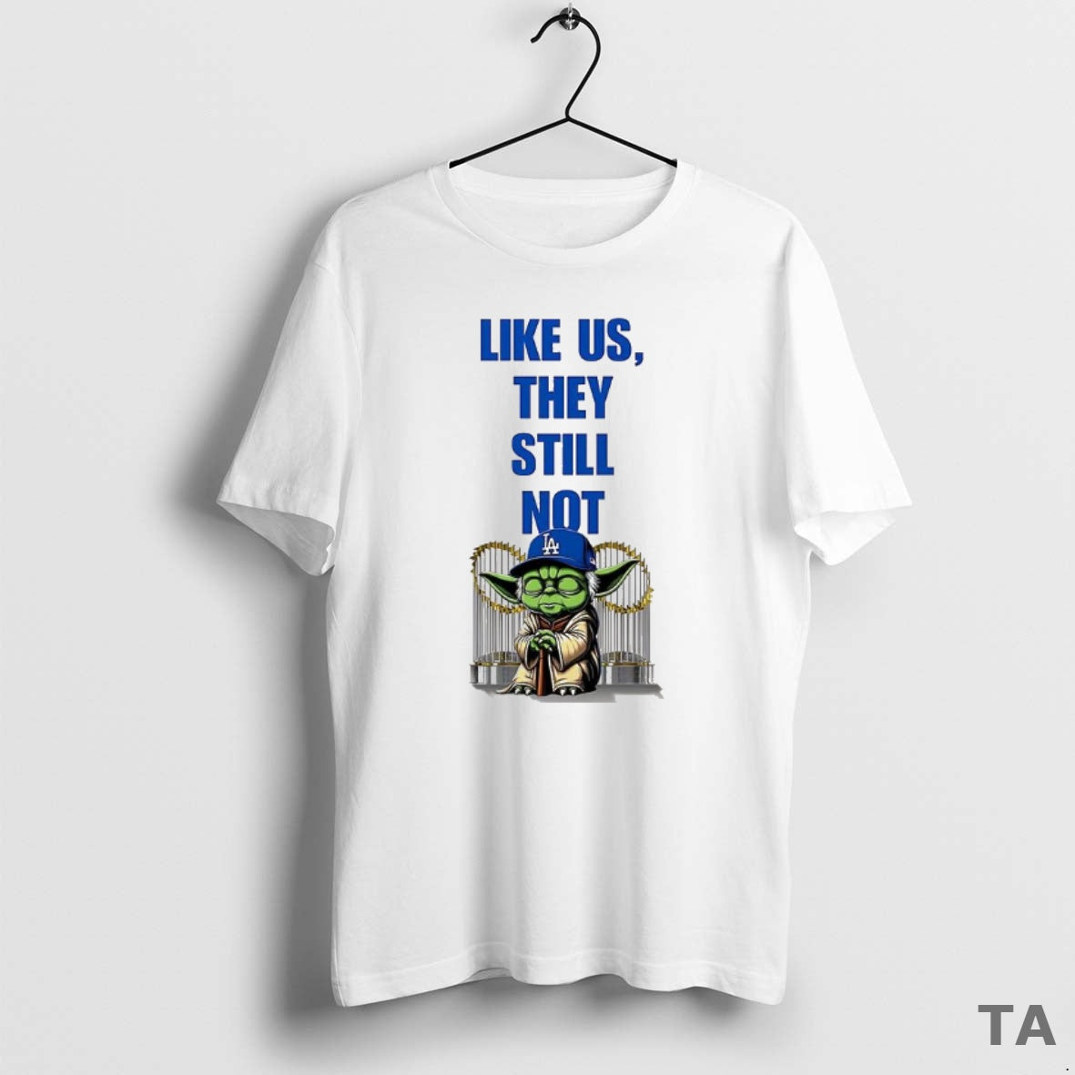 Top Yoda Los Angeles Dodgers Like Us They Still Not T Shirt Sweater