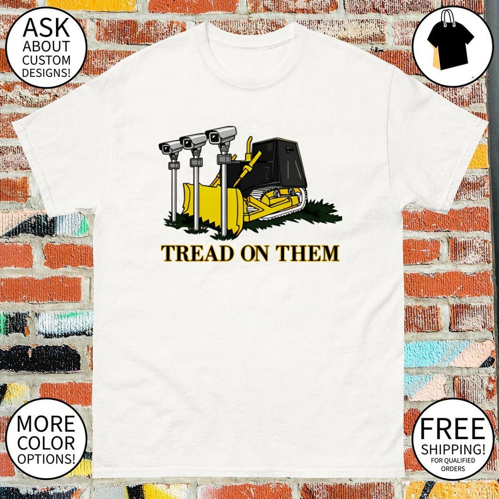 Tread On Them Bulldozer Crushing Cameras shirt