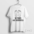 Trending 10 Toes Are Overrated