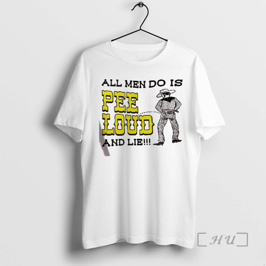 Trending All Men Do Is Pee Loud And Lie Cowboy