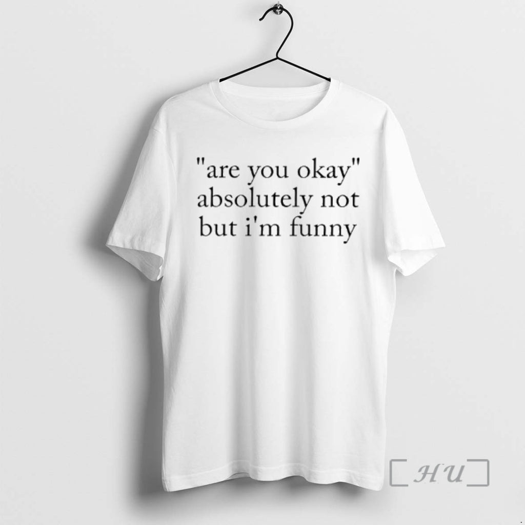 Trending Are You Okay Absolutely Not But Im Funny