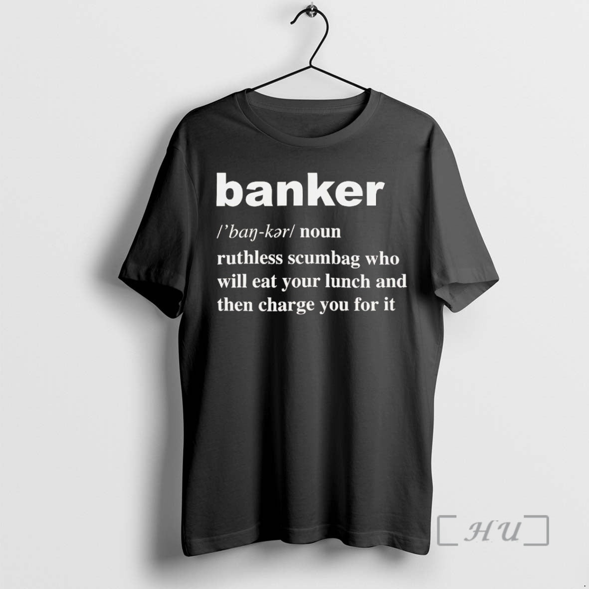 Trending Banker Definition Meaning Ruthless Scumbag Who Will Eat Your Lunch Premium T Shirt Sweater